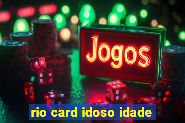 rio card idoso idade